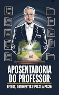 Livro Aposentadoria do Professor: Regras, Documentos e Passo a Passo