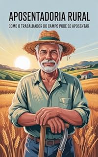 Livro Aposentadoria Rural: Como o Trabalhador do Campo Pode se Aposentar