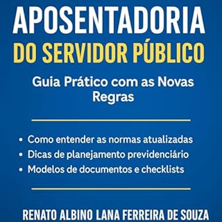 Livro APOSENTADORIA DO SERVIDOR PÚBLICO 2025: Guia Prático com as Novas Regras