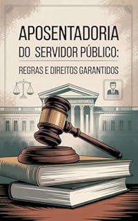 Livro Aposentadoria do Servidor Público: Regras e Direitos Garantidos