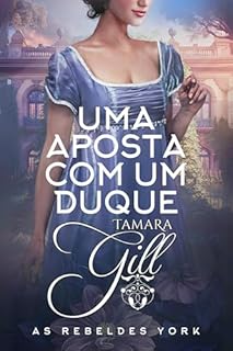 Livro Uma Aposta com um Duque (As Rebeldes York Livro 1)