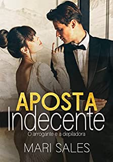 Livro Aposta Indecente: O Arrogante e a Depiladora