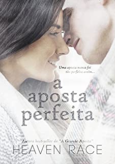 A Aposta Perfeita: Uma aposta nunca foi tão perfeita assim... (Apostas Livro 2)