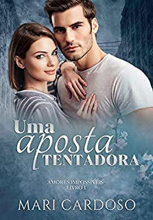 Livro Uma Aposta Tentadora (Amores Impossíveis Livro 1)