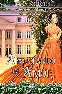 Livro Apostando um Amor (Damas Ousadas Livro 5)