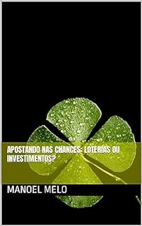 Livro Apostando nas Chances: Loterias ou Investimentos?