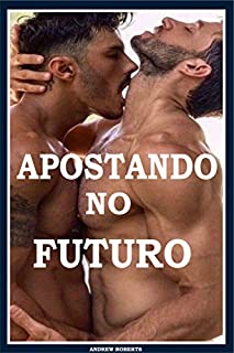 Livro Apostando no Futuro: Sexo e Romance Gay