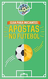 Apostas no Futebol: O guia completo para iniciar nas apostas esportivas