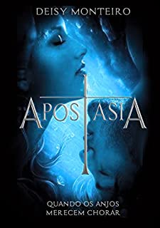 Livro APOSTASIA: Quando os anjos merecem chorar