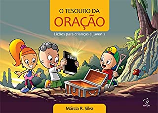 Livro APOSTILA DE CÉLULA - O TESOURO DA ORAÇÃO : LIÇÕES 1 A 15 - IDADE DE 02 A 12 ANOS