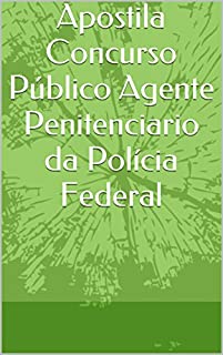 Livro Apostila Concurso Público Agente Penitenciario da Polícia Federal