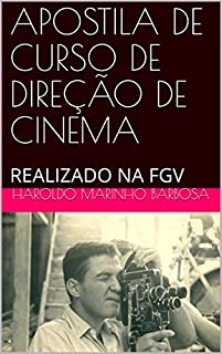 Livro APOSTILA DE CURSO DE DIREÇÃO DE CINEMA: REALIZADO NA FGV