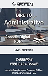 Apostila Direito Adminitrativo: Concurso Público - Apostila Direito Administrativo (Apostilas Concursos Públicos Livro 1)