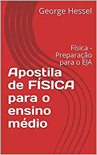 Apostila de FÍSICA para o ensino médio: Física - Preparação para o EJA