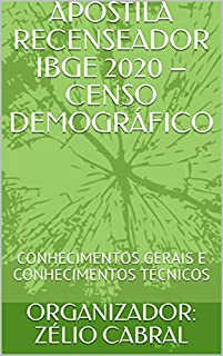 APOSTILA RECENSEADOR IBGE 2020 - CENSO DEMOGRÁFICO: CONHECIMENTOS GERAIS E CONHECIMENTOS TÉCNICOS