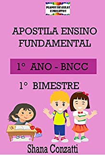 Apostilas BNCC: 1° ano do fundamental – 1° BIMESTRE (Apostilas Bimestrais - Ensino Fundamental)