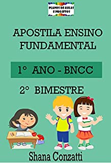 Apostilas BNCC: 1° ano do fundamental – 2° BIMESTRE (Apostilas Bimestrais - Ensino Fundamental)