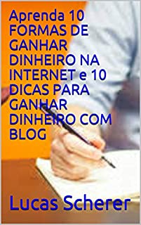 Livro Aprenda 10 FORMAS DE GANHAR DINHEIRO NA INTERNET e 10 DICAS PARA GANHAR DINHEIRO COM BLOG