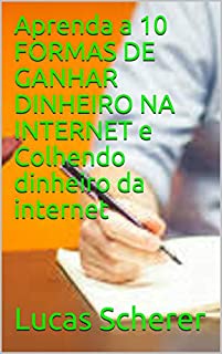 Aprenda a 10 FORMAS DE GANHAR DINHEIRO NA INTERNET e Colhendo dinheiro da internet