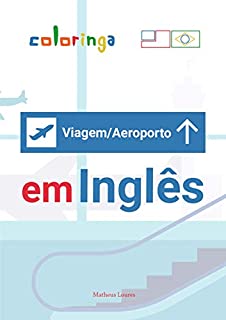 Livro Aprenda +100 Frases Essenciais de Aeroporto e Viagens em Inglês: Coloringa