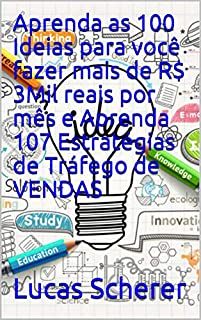 Livro Aprenda as 100 Ideias para você fazer mais de R$ 3Mil reais por mês e Aprenda 107 Estratégias de Tráfego de VENDAS