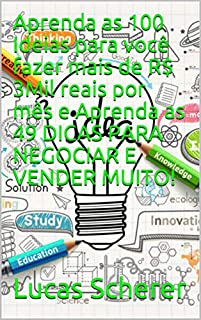 Livro Aprenda as 100 Ideias para você fazer mais de R$ 3Mil reais por mês e Aprenda as 49 DICAS PARA NEGOCIAR E VENDER MUITO!