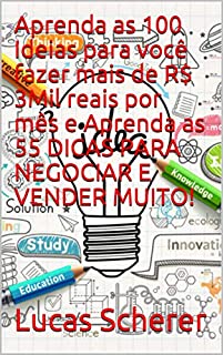Livro Aprenda as 100 Ideias para você fazer mais de R$ 3Mil reais por mês e Aprenda as 55 DICAS PARA NEGOCIAR E VENDER MUITO!