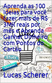 Livro Aprenda as 100 Ideias para você fazer mais de R$ 3Mil reais por mês e Aprenda Ganhar Dinheiro com Pontos do Cartão