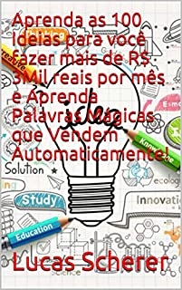 Livro Aprenda as 100 Ideias para você fazer mais de R$ 3Mil reais por mês e Aprenda Palavras Mágicas que Vendem Automaticamente!