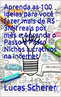 Livro Aprenda as 100 Ideias para você fazer mais de R$ 3Mil reais por mês e Aprenda o Passo a Passo Nichos lucrativos na Internet