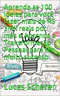 Livro Aprenda as 100 Ideias para você fazer mais de R$ 3Mil reais por mês e Aprenda a Transformação Pessoal para ter muito sucesso