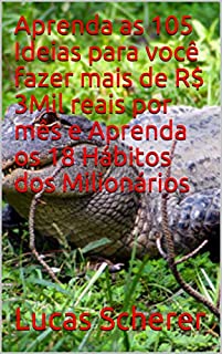 Livro Aprenda as 105 Ideias para você fazer mais de R$ 3Mil reais por mês e Aprenda os 18 Hábitos dos Milionários