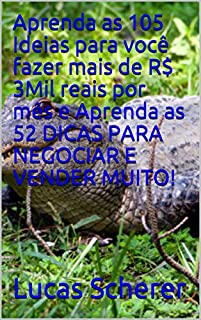 Livro Aprenda as 105 Ideias para você fazer mais de R$ 3Mil reais por mês e Aprenda as 52 DICAS PARA NEGOCIAR E VENDER MUITO!