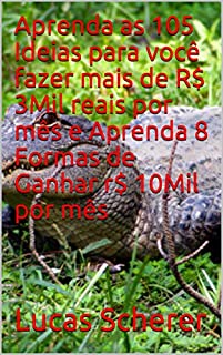 Livro Aprenda as 105 Ideias para você fazer mais de R$ 3Mil reais por mês e Aprenda 8 Formas de Ganhar r$ 10Mil por mês