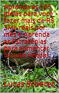 Livro Aprenda as 105 Ideias para você fazer mais de R$ 3Mil reais por mês e Aprenda as Estratégias para aumentar 5x suas vendas