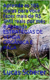 Livro Aprenda as 105 Ideias para você fazer mais de R$ 3Mil reais por mês e Aprenda ESTRATÉGIAS DE VENDA ORGÂNICA E PAGA