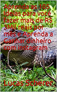 Livro Aprenda as 105 Ideias para você fazer mais de R$ 3Mil reais por mês e Aprenda a Ganhar dinheiro com instagram