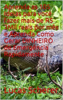 Livro Aprenda as 105 Ideias para você fazer mais de R$ 3Mil reais por mês e Aprenda Como Gerar DINHEIRO de Emergência Rapidamente
