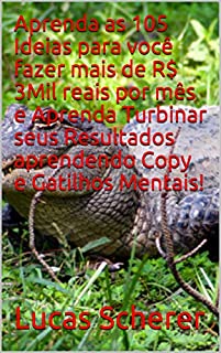 Livro Aprenda as 105 Ideias para você fazer mais de R$ 3Mil reais por mês e Aprenda Turbinar seus Resultados aprendendo Copy e Gatilhos Mentais!