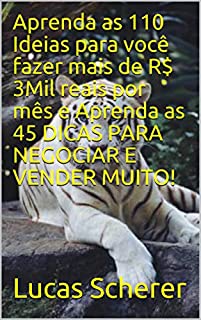 Livro Aprenda as 110 Ideias para você fazer mais de R$ 3Mil reais por mês e Aprenda as 45 DICAS PARA NEGOCIAR E VENDER MUITO!