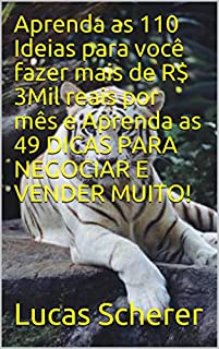 Aprenda as 110 Ideias para você fazer mais de R$ 3Mil reais por mês e Aprenda as 49 DICAS PARA NEGOCIAR E VENDER MUITO!