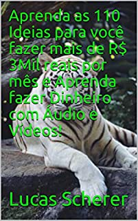 Livro Aprenda as 110 Ideias para você fazer mais de R$ 3Mil reais por mês e Aprenda fazer Dinheiro com Áudio e Vídeos!