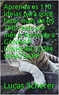 Livro Aprenda as 110 Ideias para você fazer mais de R$ 3Mil reais por mês e Aprenda a GANHAR DINHEIRO COM WHATSAPP