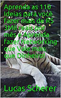 Aprenda as 110 Ideias para você fazer mais de R$ 3Mil reais por mês e Aprenda fazer Networking que Vale mais que Dinheiro!