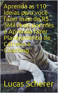 Livro Aprenda as 110 Ideias para você fazer mais de R$ 3Mil reais por mês e Aprenda fazer Planejamento de Carreira e Coaching