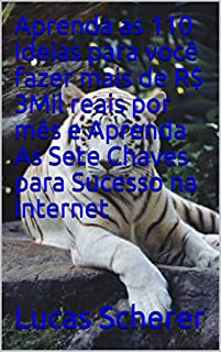 Livro Aprenda as 110 Ideias para você fazer mais de R$ 3Mil reais por mês e Aprenda As Sete Chaves para Sucesso na Internet