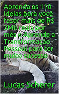 Livro Aprenda as 110 Ideias para você fazer mais de R$ 3Mil reais por mês e Aprenda a Transformação Pessoal para ter muito sucesso