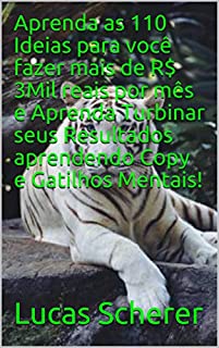 Livro Aprenda as 110 Ideias para você fazer mais de R$ 3Mil reais por mês e Aprenda Turbinar seus Resultados aprendendo Copy e Gatilhos Mentais!