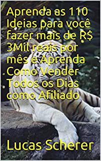 Livro Aprenda as 110 Ideias para você fazer mais de R$ 3Mil reais por mês e Aprenda Como Vender Todos os Dias como Afiliado
