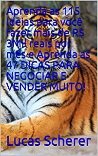 Aprenda as 115 Ideias para você fazer mais de R$ 3Mil reais por mês e Aprenda as 47 DICAS PARA NEGOCIAR E VENDER MUITO!